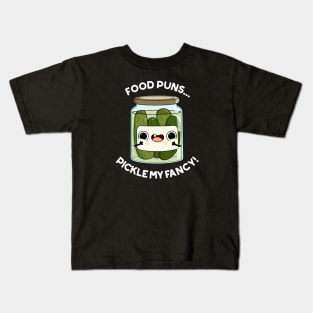 Pickle My Fancy Funny Food Pun Kids T-Shirt